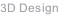 3D Design